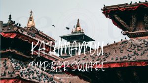 Exploring the Rich Heritage of Kathmandu Durbar Square
